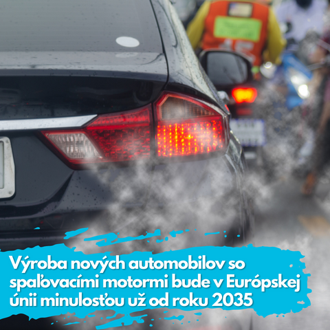 Výroba nových automobilov so spaľovacími motormi bude v Európskej únii minulosťou už od roku 2035